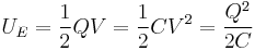  U_E = \frac{1}{2}QV = \frac{1}{2} CV^2 = \frac{Q^2}{2C}