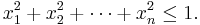  x_1^2 %2B x_2^2 %2B \cdots %2B x_n ^2 \le 1.