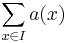 \sum_{x \in I} a(x)