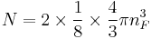 N =2\times\frac{1}{8}\times\frac{4}{3} \pi n_F^3 \,