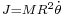 \scriptstyle  J = MR^2 \dot\theta