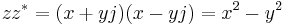 z z^\ast = (x %2B yj) (x - yj) = x^2 - y^2 \!