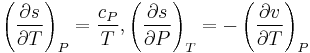 \left( {{{\partial s} \over {\partial T}}} \right)_P  = {{c_P } \over T}, \left( {{{\partial s} \over {\partial P}}} \right)_T  =  - \left( {{{\partial v} \over {\partial T}}} \right)_P 