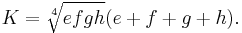  K=\sqrt[4]{efgh}(e%2Bf%2Bg%2Bh).