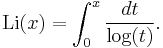 \operatorname{Li}(x) = \int_0^x\frac{dt}{\log(t)}.