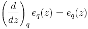 \left(\frac{d}{dz}\right)_q e_q(z) = e_q(z)