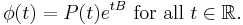 \phi (t) = P(t)e^{tB}\text{ for all }t \in \mathbb{R}.\ 