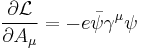 \frac{\partial \mathcal{L}}{\partial A_\mu} = -e\bar{\psi} \gamma^\mu \psi \,