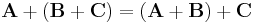  \mathbf{A}%2B(\mathbf{B}%2B\mathbf{C})=(\mathbf{A}%2B\mathbf{B})%2B\mathbf{C} 