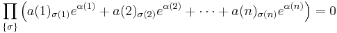 \prod_{\{\sigma\}}\left(a(1)_{\sigma(1)}e^{\alpha(1)}%2Ba(2)_{\sigma(2)}e^{\alpha(2)} %2B\cdots%2B a(n)_{\sigma(n)} e^{\alpha(n)}\right) = 0