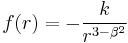 
f(r) = - \frac{k}{r^{3-\beta^{2}}}
