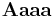  \mathbf A \mathbf a \mathbf a \mathbf a