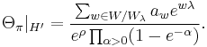  \Theta_{\pi}|_{H'}= {\sum_{w\in W/W_{\lambda}} a_w e^{w\lambda} \over e^{\rho}\prod_{\alpha>0}(1-e^{-\alpha})}.