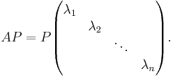 AP=P\begin{pmatrix}\lambda_{1}\\
& \lambda_{2}\\
& & \ddots\\
& & & \lambda_{n}\end{pmatrix} .