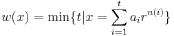 w(x) = \min \{t | x=\sum_{i=1}^t a_i r^{n(i)}\} 