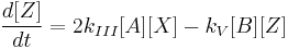 \frac{d [Z]}{dt}=  2k_{III} [A] [X] - k_V [B] [Z] 