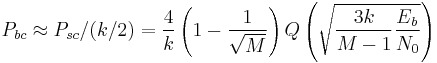 P_{bc} \approx P_{sc}/(k/2) = \frac{4}{k}\left(1 - \frac{1}{\sqrt M}\right)Q\left(\sqrt{\frac{3k}{M-1}\frac{E_b}{N_0}}\right)