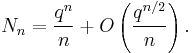 N_n = \frac{q^n}n %2B O\left(\frac{q^{n/2}}{n}\right).