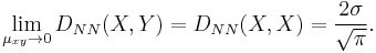 \lim_{\mu_{xy}\to 0} D_{NN}(X, Y) = D_{NN}(X, X) = \frac{2\sigma}{\sqrt\pi}.