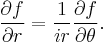 {\partial f \over \partial r} = {1 \over i r}{\partial f \over \partial \theta}.