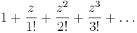 1%2B\frac{z}{1!}%2B\frac{z^2}{2!}%2B\frac{z^3}{3!}%2B\dots