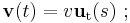  \mathbf{v}(t) = v \mathbf{u}_\mathrm{t}(s)\�; 