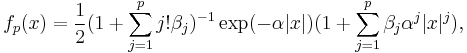 f_p(x)=\frac{1}{2}(1%2B\sum_{j=1}^p j!\beta_j)^{-1}  \exp(-\alpha |x|) (1%2B\sum_{j=1}^p \beta_j \alpha^j |x|^j),