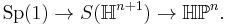 \mbox{Sp}(1) \to S(\mathbb{H}^{n%2B1}) \to \mathbb{HP}^n.