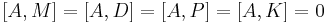 [A,M]=[A,D]=[A,P]=[A,K]=0