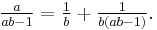 \tfrac{a}{ab-1}=\tfrac{1}{b}%2B\tfrac{1}{b(ab-1)}.