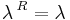 { \lambda \, }^R = \lambda \,