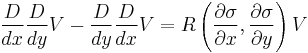 \frac{D}{dx}\frac{D}{dy}V-\frac{D}{dy}\frac{D}{dx}V=R\left(\frac{\partial\sigma}{\partial x},\frac{\partial\sigma}{\partial y}\right)V