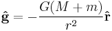  \mathbf{\hat{g}} = -{G( M%2Bm ) \over r^2}\mathbf{\hat{r}}