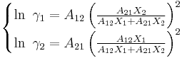 
\left\{\begin{matrix} \ln\ \gamma_1=A_{12} \left( \frac{A_{21} X_2}{A_{12} X_1 %2BA_{21} X_2} \right)^2
\\ \ln\ \gamma_2=A_{21} \left (\frac{A_{12} X_1} { A_{12} X_1 %2BA_{21} X_2} \right )^2
\end{matrix}\right.