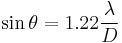  \sin \theta = 1.22 \frac{\lambda}{D}