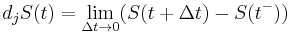 d_j S(t)=\lim_{\Delta t \to 0}(S(t%2B\Delta t)-S(t^-))