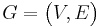 G = \bigl({V,E}\bigr)