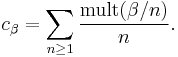  c_\beta = \sum_{n\ge 1} {\operatorname{mult}(\beta/n)\over n}.