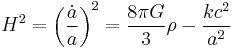 H^2 = \left(\frac{\dot{a}}{a}\right)^2 = \frac{8 \pi G}{3}\rho - \frac{kc^2}{a^2}