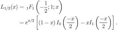 
\begin{align}
L_{1/2}(x) &=\,_1F_1\left( -\frac{1}{2};1;x\right) \\
&= e^{x/2} \left[\left(1-x\right)I_0\left(\frac{-x}{2}\right) -xI_1\left(\frac{-x}{2}\right) \right].
\end{align}
