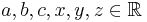 a,b,c,x,y,z \in \mathbb{R}