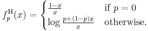 f^{\mathrm{H}}_p(x) = \begin{cases}
  \frac{1 - x}{x}            & \mbox{if } p = 0 \\
  \log\frac{p %2B (1 - p)x}{x} & \mbox{otherwise.}
\end{cases}