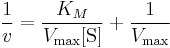 \frac{1}{v} = \frac{K_{M}}{V_\max [\mbox{S}]} %2B \frac{1}{V_\max}