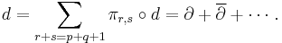 d=\sum_{r%2Bs=p%2Bq%2B1} \pi_{r,s}\circ d=\partial %2B \overline{\partial}%2B\dotsb.