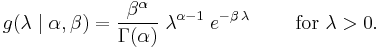  g(\lambda \mid \alpha,\beta) = \frac{\beta^{\alpha}}{\Gamma(\alpha)} \; \lambda^{\alpha-1} \; e^{-\beta\,\lambda} \qquad \text{ for } \lambda>0 \,\!.