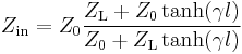 Z_{\mathrm {in}} = Z_0 \frac {Z_\mathrm L %2B Z_0\tanh(\gamma l)}{Z_0 %2B Z_\mathrm L\tanh(\gamma l)}