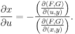 \frac{\partial x}{\partial u} = - \frac{\left(\frac{\partial\left(F, G\right)}{\partial\left(u, y\right)}\right)}{\left(\frac{\partial\left(F, G\right)}{\partial\left(x, y\right)}\right)}.