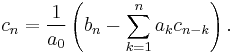 c_n = \frac{1}{a_0}\left(b_n - \sum_{k=1}^n a_k c_{n-k}\right).