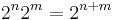 2^n 2^m = 2^{n %2B m}