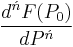 \frac{d^\acute{n}F(P_0)}{dP^\acute{n}}\,\!